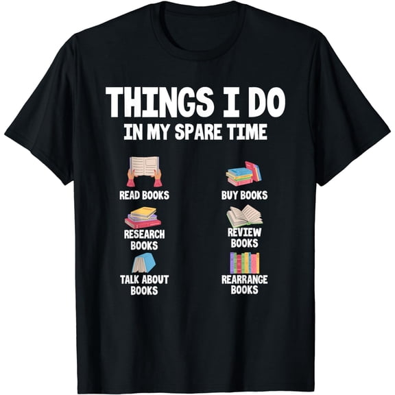Funny Bookworm Humor Things I Do In My Spare Time Reading T-Shirt