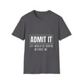 thumbnail image 1 of Funny Boring Life Sarcasm Without Me Novelty T-shirt, 1 of 6