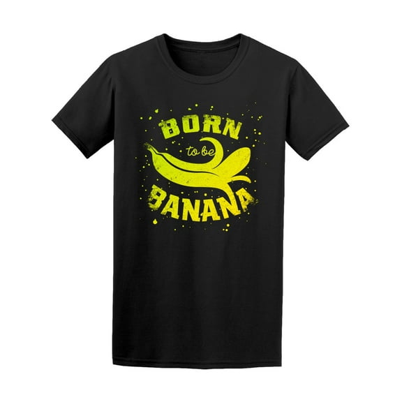 Funny Born To Be Banana T-Shirt Men -Image by Shutterstock, Male Small