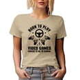 thumbnail image 1 of Funny Born to Play Video Games, Forced to Go to School, Gamer Student, Tan T-Shirt, 2XL, 1 of 5