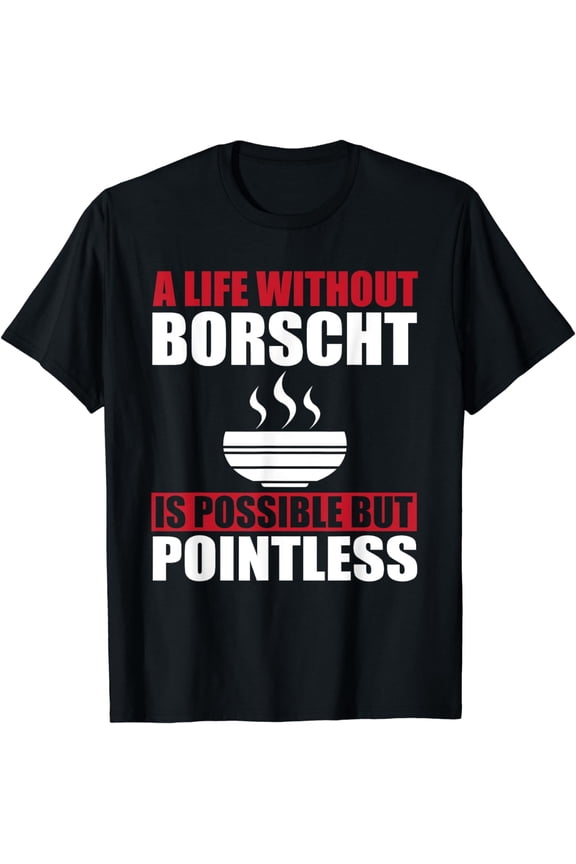 Funny Borscht Lover Saying Apparel Polish Soup Russian Food T-Shirt