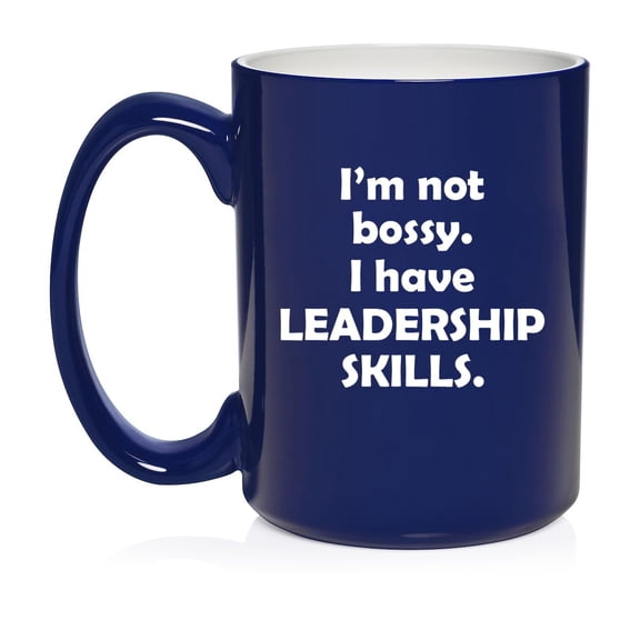 Funny I'm Not Bossy. I Have Leadership Skills, Gift For Freind, Gift For Boss, Coworker Gift Ceramic Coffee Mug Tea Cup Gift for Her, Him, Friend, Coworker, Wife, Husba (15oz Blue)