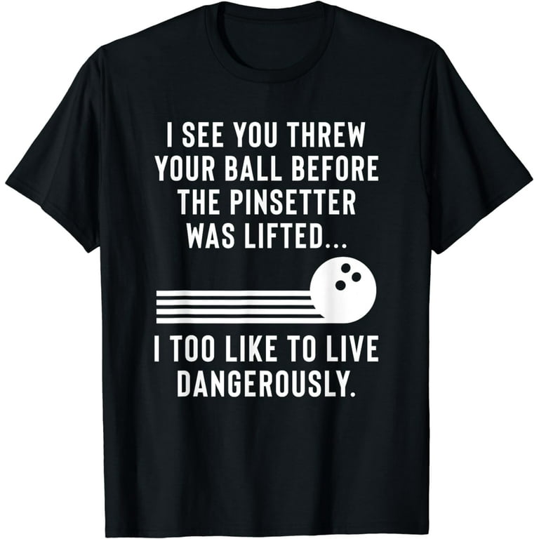 Funny Bowling Ball Shirt - Gag Gift Bowling Shirt For Men Funny Bowling Ball Shirt - Gag Gift Bowling Shirt For Men