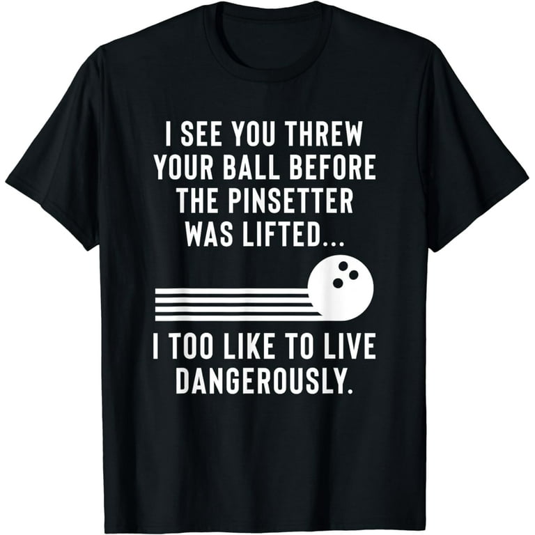 Funny Bowling Ball Shirt - Gag Gift Bowling Shirt For Men Funny Bowling Ball Shirt - Gag Gift Bowling Shirt For Men