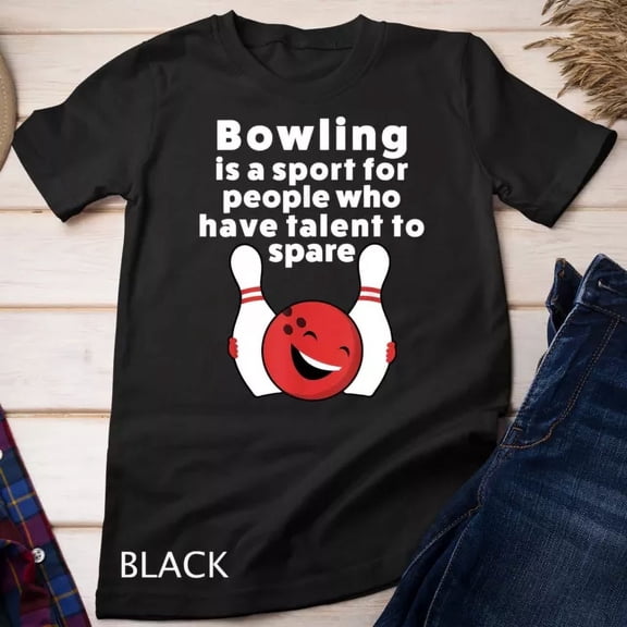 Funny Bowling Shirt For Women Men Or Kid Unisex S-5XL T-Shirt