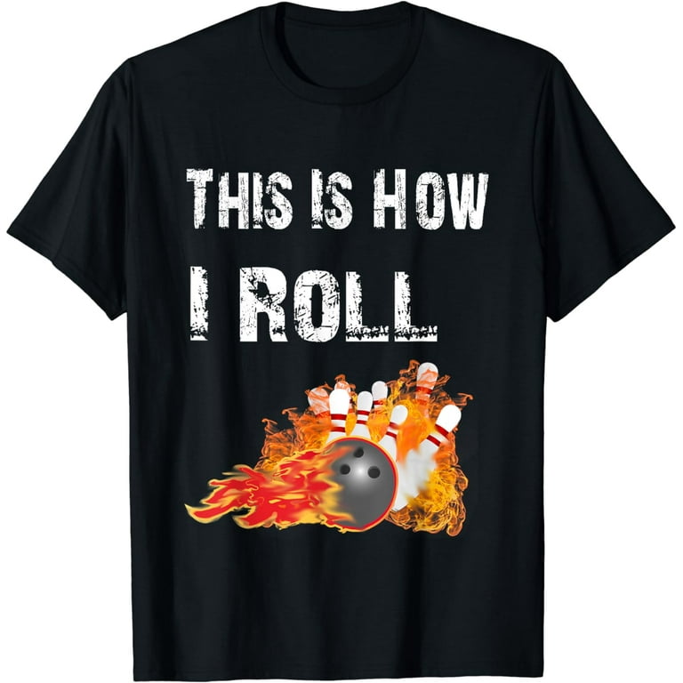 Funny Bowling Shirts This Is How I Roll Bowling T-Shirt Funny Bowling Shirts This Is How I Roll Bowling T-Shirt