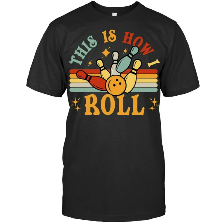 That's How I Roll Funny Bowling T-Shirt That's How I Roll Funny Bowling T-Shirt