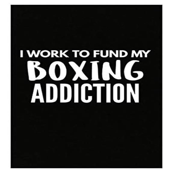 Boxing Poster - Work to Fund My Addiction - Wall Decor for Sports Gift