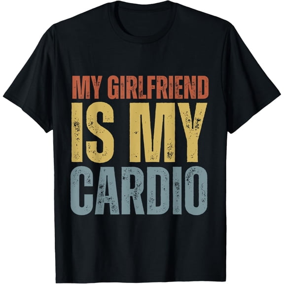 Funny Boyfriend Workout Gym My Girlfriend Is My Cardio T-ShirtMen and women, Black T-shirt, size: Extra large