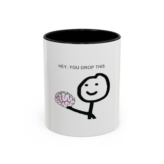 Funny Brain Meme Mug Hey, You Drop This 11oz Ceramic Mug