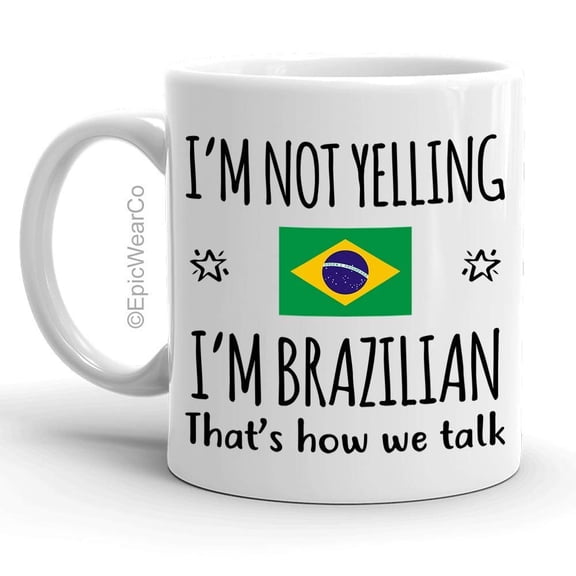 Funny Brazil Pride Gifts Mug, I'm Not Yelling I'm Brazilian Coffee Mug, Gift Idea for Proud Wife, Husband, Friend or Coworker Featuring the Country Flag, Big Talkers Gag Gifts Souvenir Tea Cup