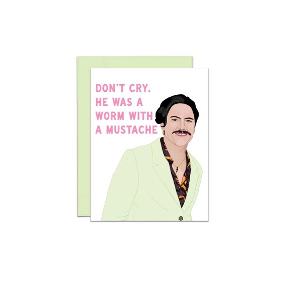 Funny Breakup Greeting Card, Don't Cry He Was A Worm With A Mustache, Humorous Illustration for Friends or Breakup Support, Includes Light Green Envelope