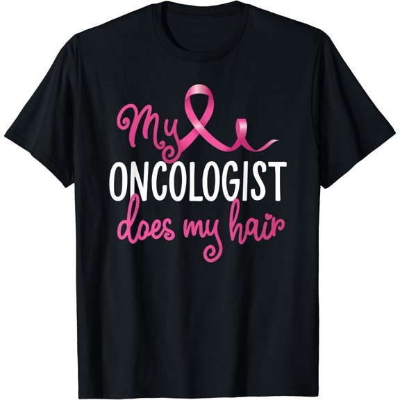 Funny Breast Cancer My Oncologist Does My Hair Recovery T-Shirt