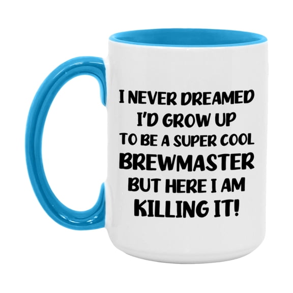 Funny Brewmaster Mug - "I Never Dreamed I'd Grow Up To Be A Super Cool Brewmaster" - 11Oz Or 15Oz Ceramic Coffee Cup