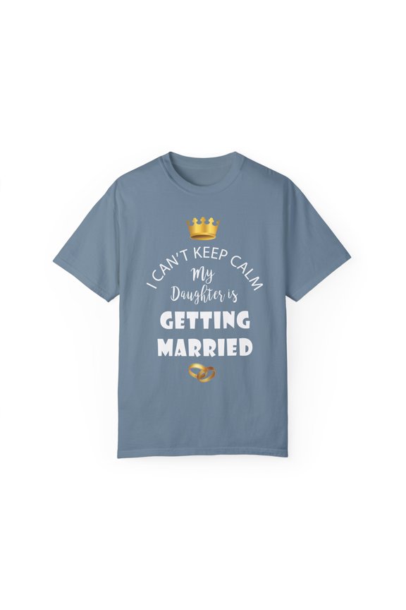 Funny Bride Bridal Daughters Bridal Mom Engagement Saying Hilarious Wedding Festivals Sarcasm Sayings Gags Unisex Garment-Dyed T-shirt