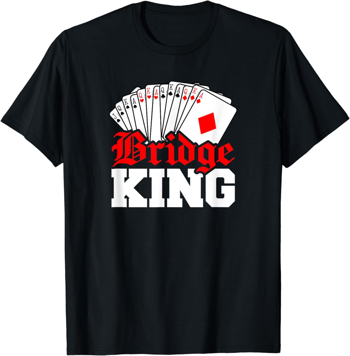 Funny Bridge Card Game Gift Lover Bridge King for Men T-Shirt - Walmart.com