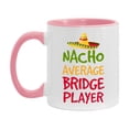 thumbnail image 1 of Funny Bridge Player Coffee Mug - “Nacho Average Bridge Player” - 11Oz/15Oz Ceramic Mug, 1 of 7