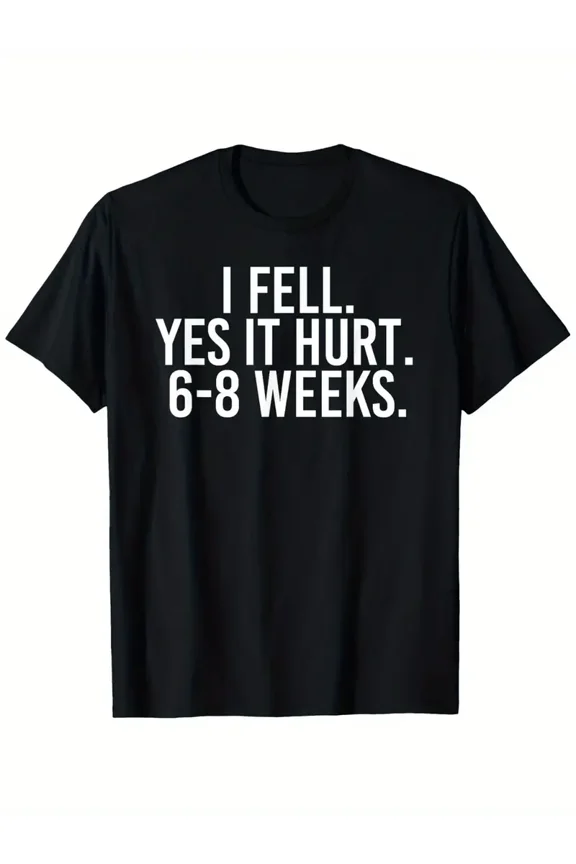 Funny Broken Bone Arm T-Shirt - "I Fell Yes It Hurt 6-8 Weeks" Cast & Sling Design - Unisex Casual Tee for Gifts,, All-Season Wear (Machine Washable) - Short Sleeve Round Neck