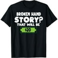 thumbnail image 1 of Funny Broken Hand Arm Surgery Gift T-Shirt, 1 of 3