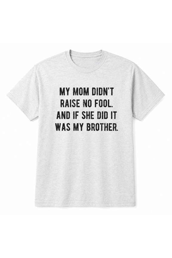 Funny Brother Graphic T-Shirt, Sarcastic Quote Tee, Unisex Classic Fit
