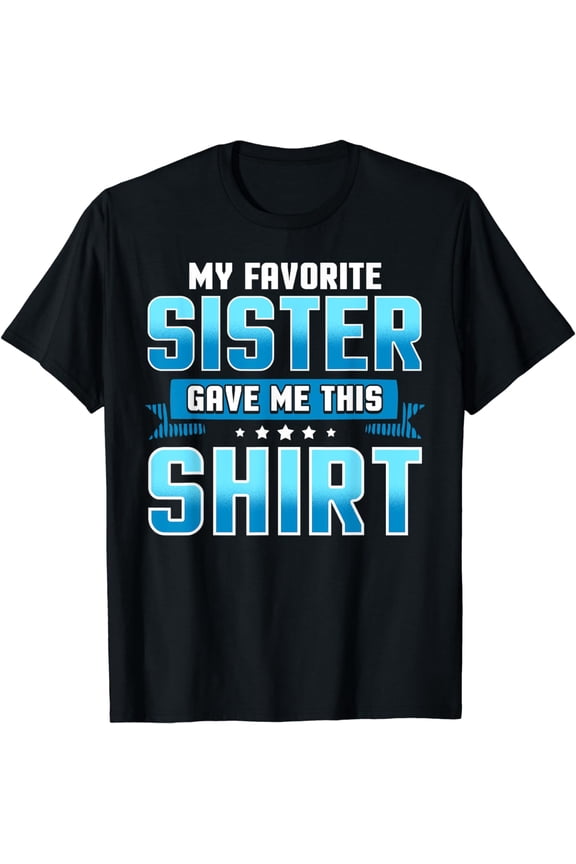 Funny Brother Sister Gifts From Sisters T-Shirt