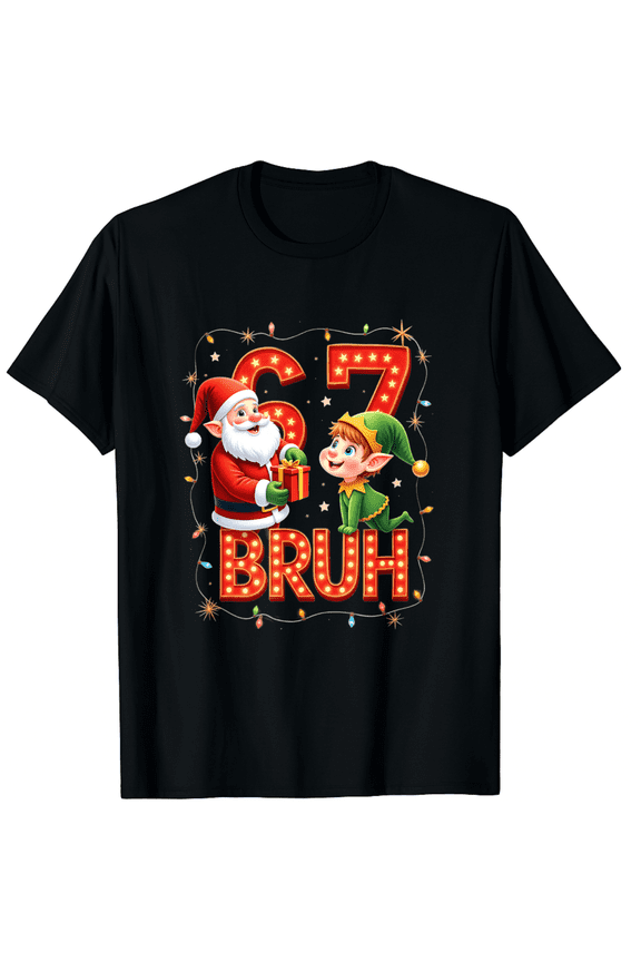 Funny Bruh 67 Six Seven 6 7 Meme Christmas Santa Elf T-Shirt (Men's, Women's)