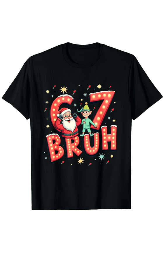 Funny Bruh 67 Six Seven 6 7 Meme Christmas Santa Elf T-Shirt (Men's, Women's)