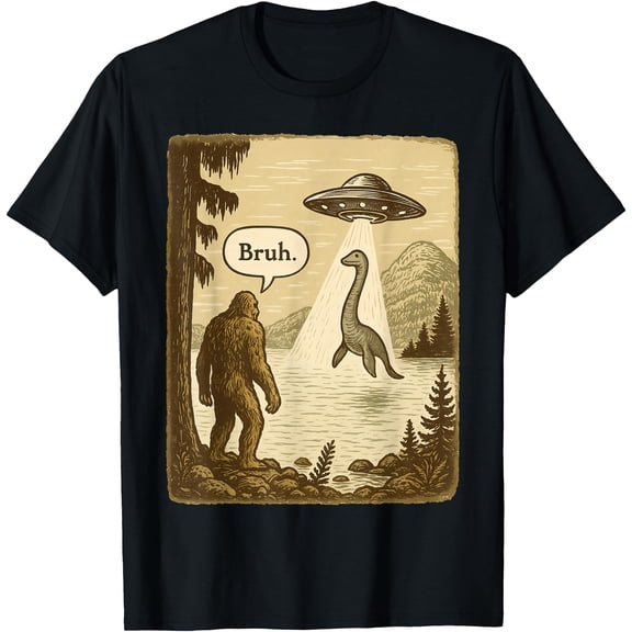 Funny Bruh Bigfoot Loch Ness Monster Abduction By Ufo Alien T-Shirt
