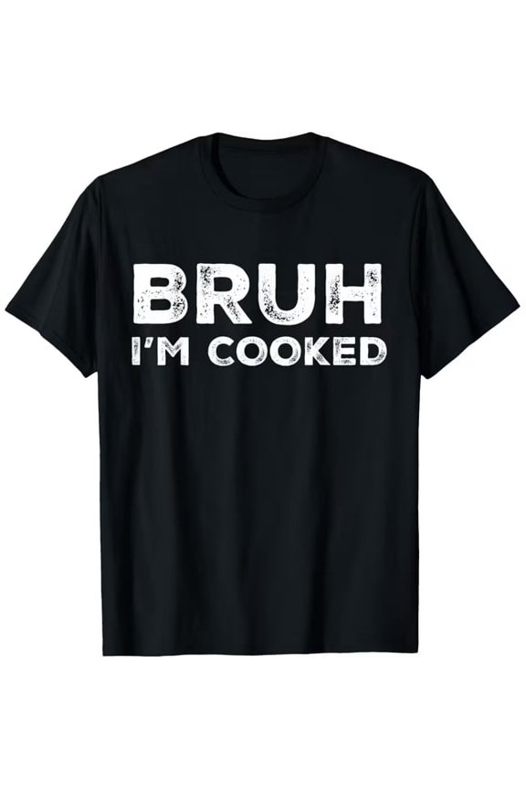Funny Bruh I'm Cooked Graphic Tee Sarcastic Meme T-Shirt for Men and Women Retro Distressed Streetwear Top