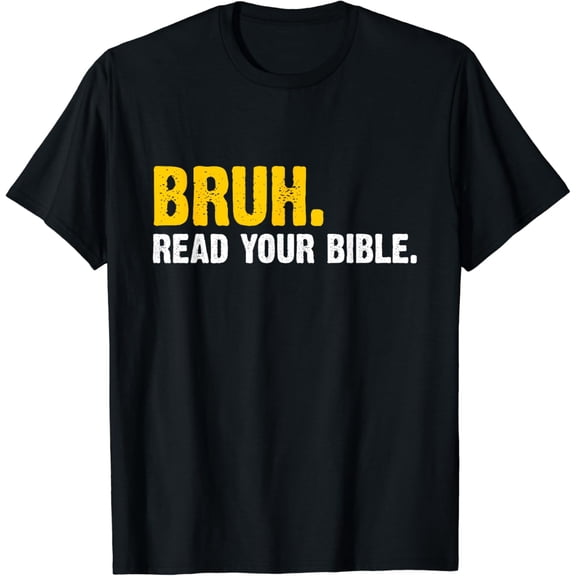 Funny Bruh Read your Bible Meme Christian Believer T-Shirt
