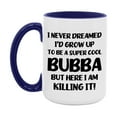 thumbnail image 1 of Funny Bubba Mug - "I Never Dreamed I'd Grow Up To Be A Super Cool Bubba" - White Ceramic Coffee Cup (11Oz Or 15Oz, 1 of 8