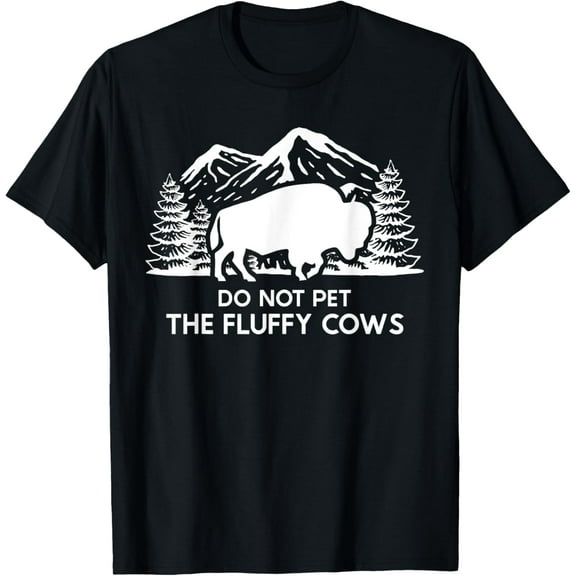 Funny Buffalo Bison Do Not Pet The Fluffy Cow T-Shirt