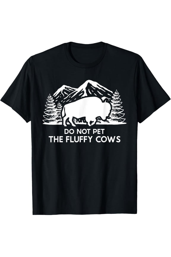 Funny Buffalo Bison Do Not Pet The Fluffy Cow T-Shirt