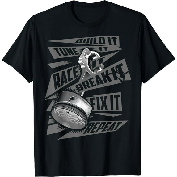 Funny Build It Tune It Race It Break It Fix It Repeat Shirt