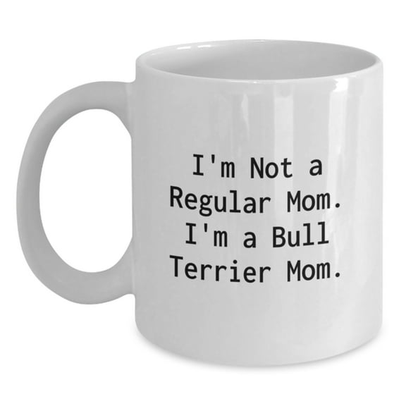 Funny Bull Terrier Dog Mom Gifts from Family for Bull Terrier Dog Lovers - White Coffee Mug