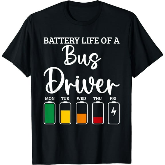 Funny Bus Driver Appreciation Battery Life Of a Bus Driver T-Shirt