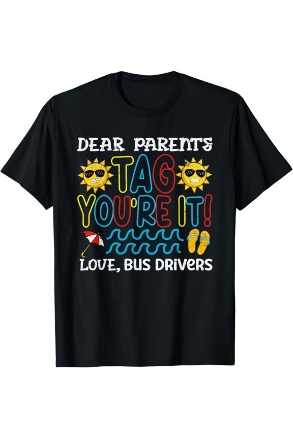 Funny Bus Driver Summer Break T-Shirt Dear Parents Tag You're It Retro Graphic Tee Men Women Unisex School Employee Appreciation Gift