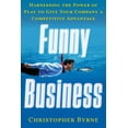 thumbnail image 1 of Funny Business : Harnessing the Power of Play to Give Your Company a Competitive Advantage (Edition 1) (Paperback), 1 of 1