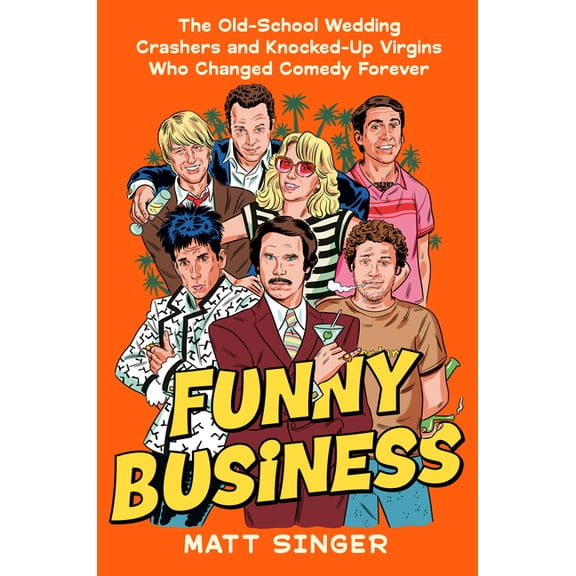 Funny Business: The Old-School Wedding Crashers and Knocked-Up Virgins Who Changed Comedy Forever, (Hardcover)