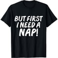 thumbnail image 1 of Funny But First I Need A Nap Quote Unisex Short Sleeve Graphic T-Shirt, 1 of 6
