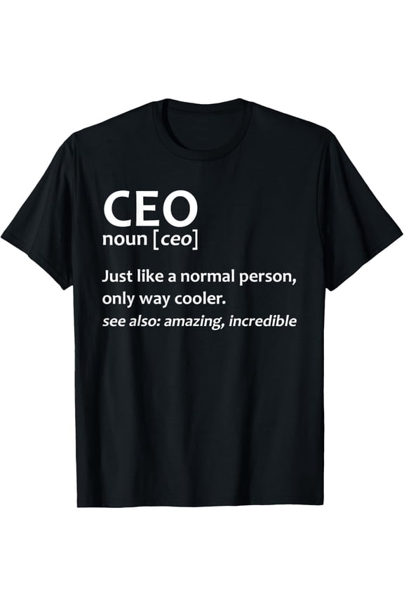 Funny CEO Art For Men Women Entrepreneur Business Owner CEO T-Shirt