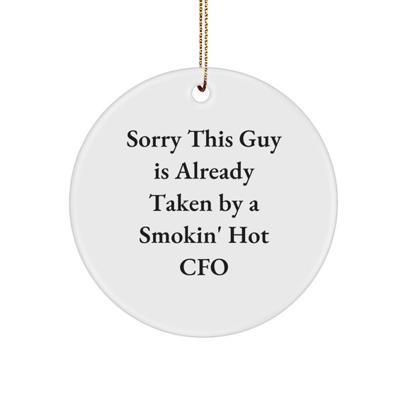 Funny CFO Gifts, Sorry This Guy Is Already Taken By A Smokin' Hot CFO Circle Ornament, Perfect Christmas Unique Gift for CFO, Friends, or Family - Gifts from Men, Women, or Coworkers