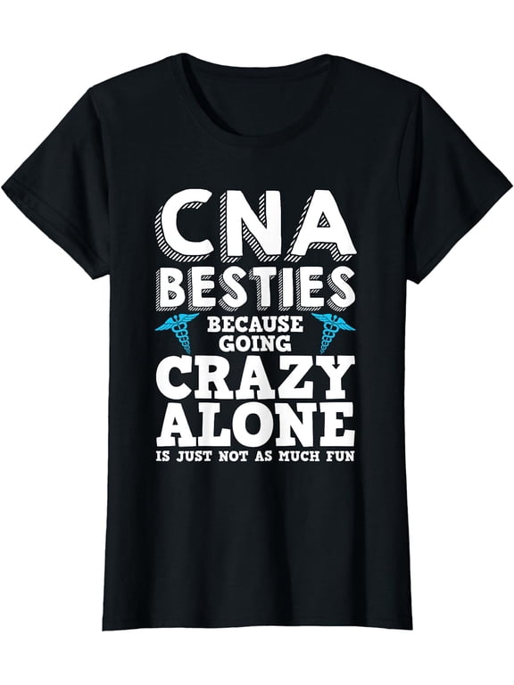 Funny CNA Design Healthcare Worker Women Girls Nurse Besties T-Shirt