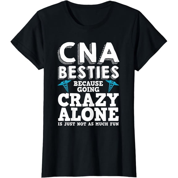 Funny CNA Design Healthcare Worker Women Girls Nurse Besties T-Shirt