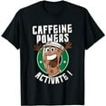 thumbnail image 1 of Funny Caffeine Powers Activate! T-Shirt, 1 of 5