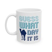 Funny Camel 11 oz Coffee Mug - Guess What Day It Is Hump Day Humor White Ceramic Gift