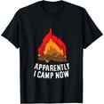 thumbnail image 1 of Funny Camper Apparently I Camp Now First Time Camping T-Shirt, 1 of 4