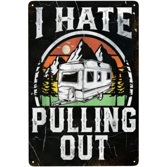 Funny Camper RV Tin Sign I Hate Pulling Out Retro Humor Metal Wall Decor 8x12 Inch for Garage Bar Man Cave