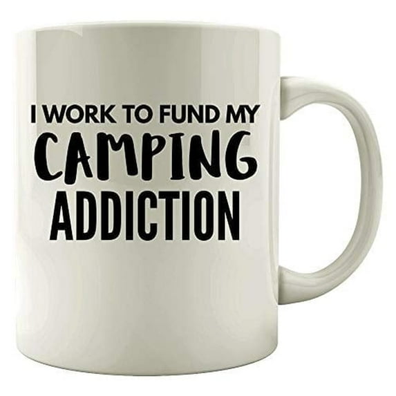 Camper 11 oz Coffee Mug - Work To Fund My Addiction White Ceramic Gift