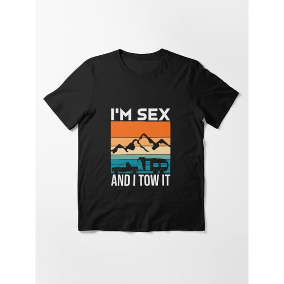 Funny Camping RV I'm Sexy And I Tow It Essential Vintage Road Trip Humor Unisex T-Shirt up to Size 5XL